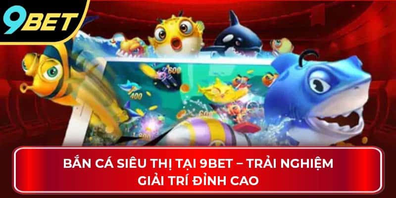 bắn cá siêu thị