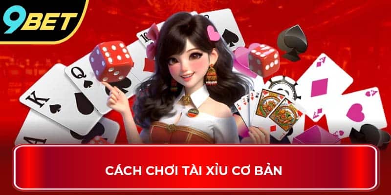 Cách chơi tài xỉu cơ bản 