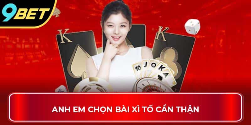 Anh em chọn bài xì tố cẩn thận