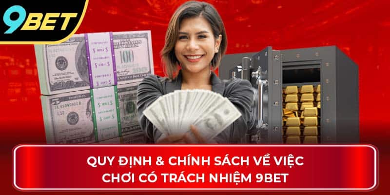 Quy định & chính sách về việc chơi có trách nhiệm 9Bet