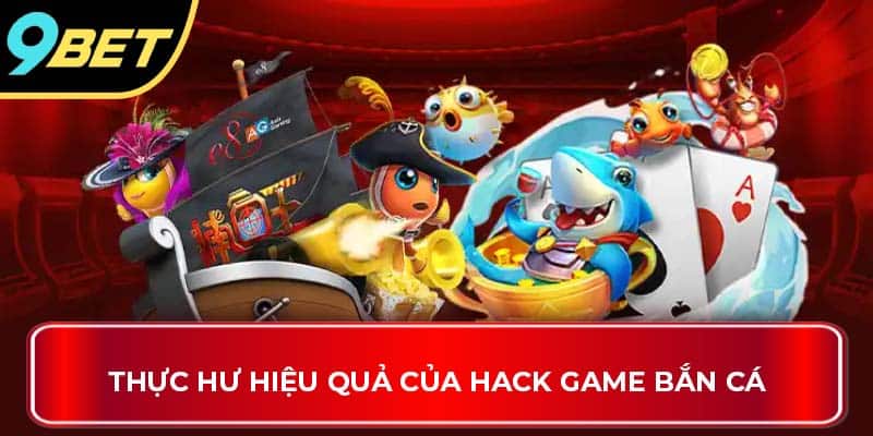 Thực hư hiệu quả của hack game bắn cá