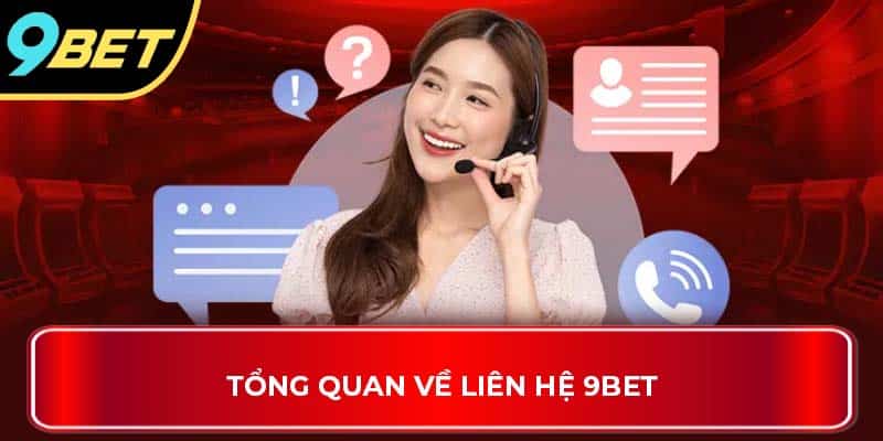 Tổng quan về liên hệ 9Bet