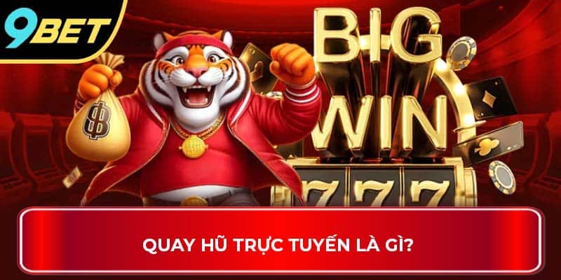 Quay hũ trực tuyến là gì? 