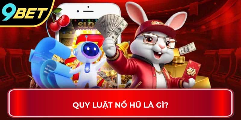 Quy luật nổ hũ là gì?