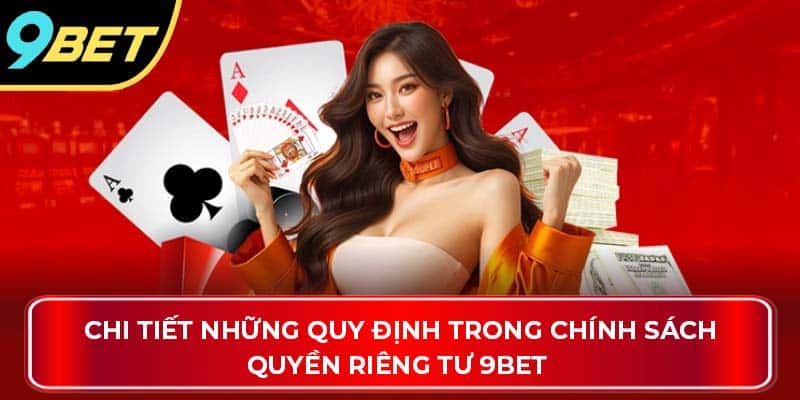 Chi tiết những quy định trong chính sách quyền riêng tư 9Bet 