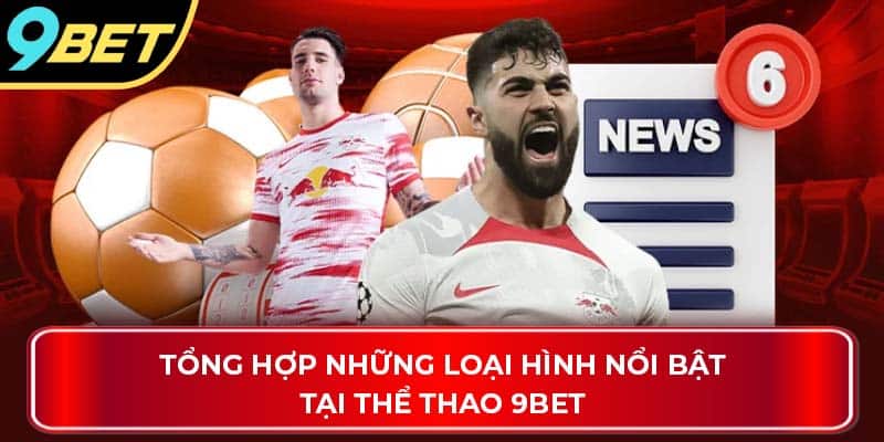 Tổng hợp những loại hình nổi bật tại thể thao 9Bet