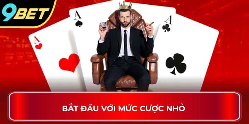 Bắt đầu với mức cược nhỏ 